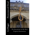 Pronounced Dead: The Executions at the West Virginia Penitentiary