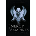 Energy Vampires: How to Identify and Protect Yourself