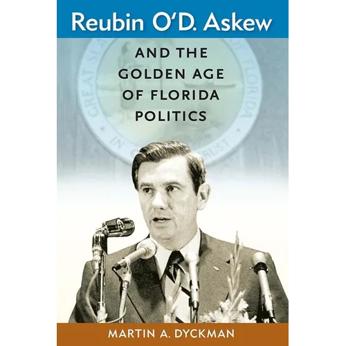 Reubin O'D. Askew and the Golden Age of Florida Politics