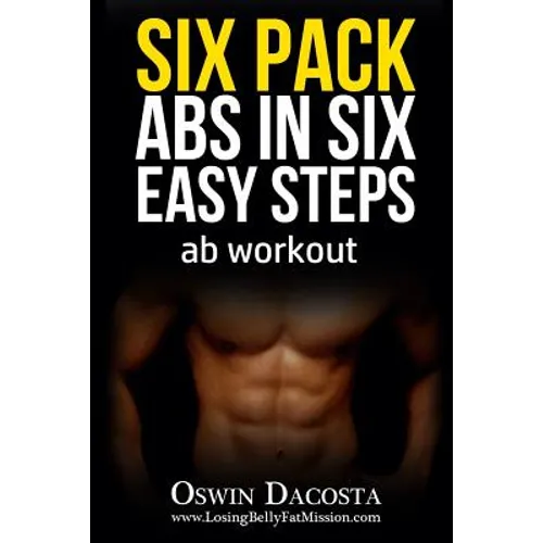 Six Pack Abs in Six Easy Steps: Ab Workout