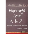 Marriage From A to Z: Principles For A Successful Marriage
