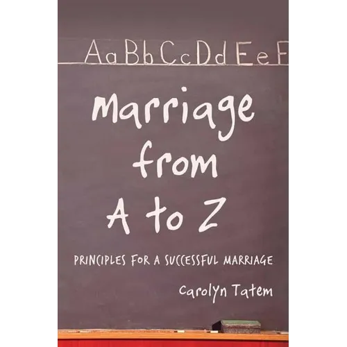 Marriage From A to Z: Principles For A Successful Marriage
