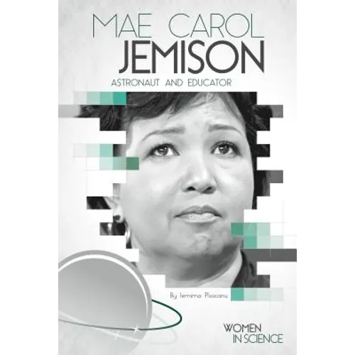 Mae Carol Jemison: Astronaut and Educator: Astronaut and Educator