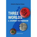 THREE WORLDS. A Journey to Freedom