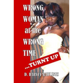Wrong Woman at the Wrong Time...Turnt Up