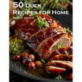 50 Duck Recipes for Home