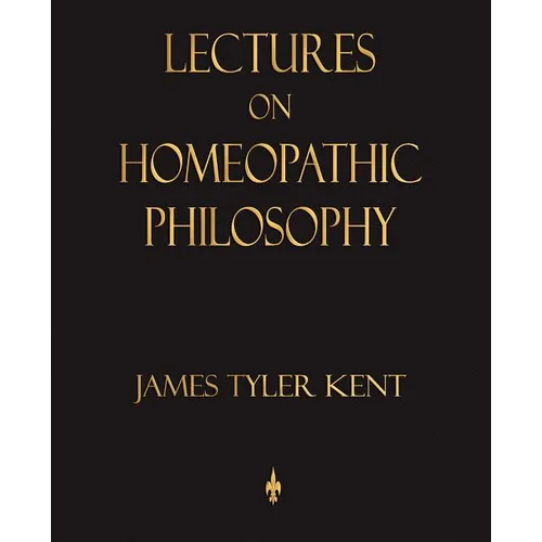 Lectures on Homeopathic Philosophy