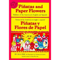 Pinatas and Paper Flowers: Holidays of the Americas in English and Spanish