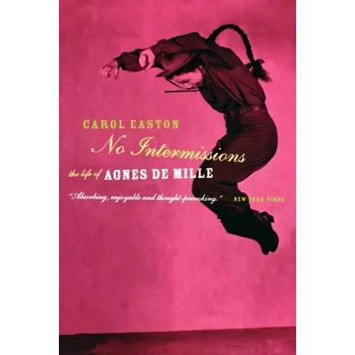 No Intermissions: The Life of Agnes de Mille