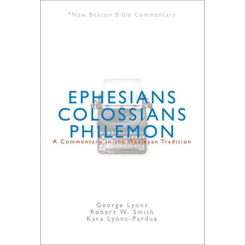 Nbbc, Ephesians/Colossians/Philemon: A Commentary in the Wesleyan Tradition