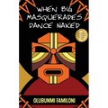 When Big Masquerades Dance Naked
