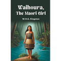 Waihoura, the Maori Girl