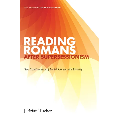 Reading Romans After Supersessionism: The Continuation of Jewish Covenantal Identity