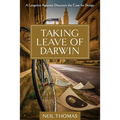 Taking Leave of Darwin: A Longtime Agnostic Discovers the Case for Design