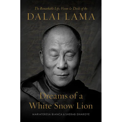 Dreams of a White Snow Lion: The Remarkable Life, Vision, and Deeds of the Dalai Lama