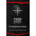 Trip 1907: Forbidden Mine