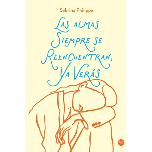 Las almas siempre se reencuentran, ya verás...