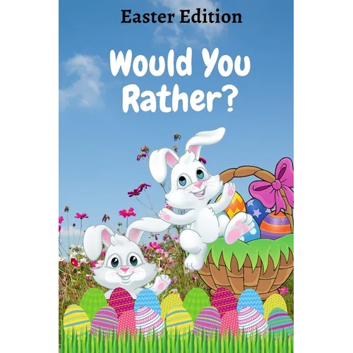Would You Rather? Easter Edition: A Fun Game Book for Kids with Interactive Questions, Basket Stuffer Gift Ideas For Kids