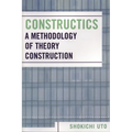 Constructics: A Methodology of Theory Construction