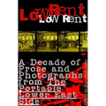 Low Rent: A Decade of Prose and Photographs from the Portable Lower East Side