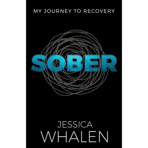Sober: My Journey to Recovery