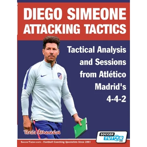 Diego Simeone Attacking Tactics - Tactical Analysis and Sessions from Atlético Madrid's 4-4-2