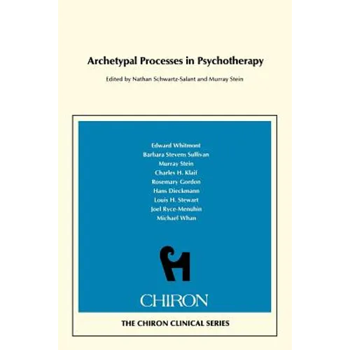 Archetypal Processes in Psychotherapy (Chiron Clinical Series)