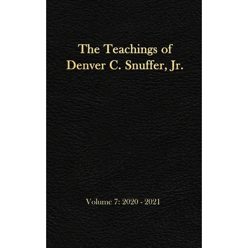 The Teachings of Denver C. Snuffer, Jr. Volume 7: 2020-2021: Reader's Edition Hardback, 6 x 9 in.