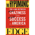 The Hypomanic Edge: The Link Between (a Little) Craziness and (a Lot Of) Success in America