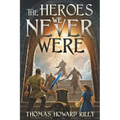 The Heroes We Never Were