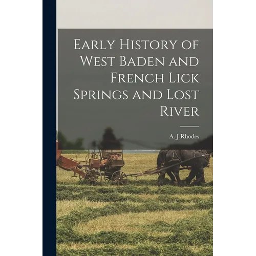 Early History of West Baden and French Lick Springs and Lost River