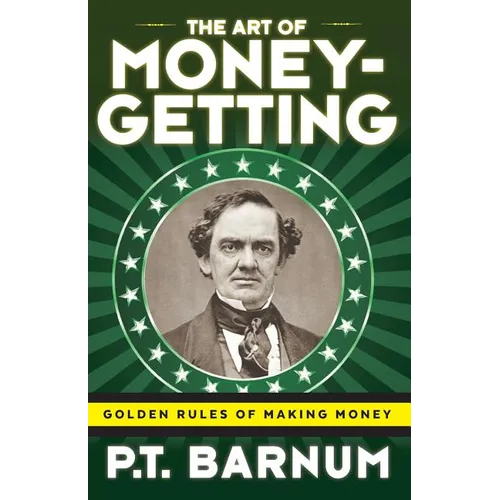 The Art of Money-Getting: Golden Rules for Making Money