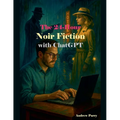 The 24-Hour Noir Fiction with ChatGPT