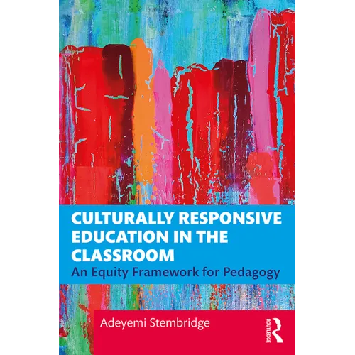 Culturally Responsive Education in the Classroom: An Equity Framework for Pedagogy