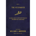 The Ice Diaries: The True Story of One of Mankind's Greatest Adventures