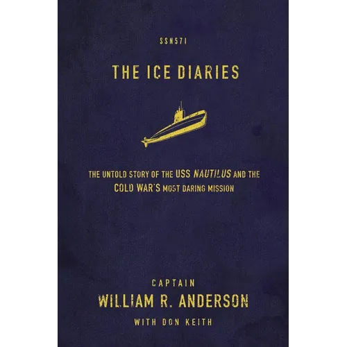 The Ice Diaries: The True Story of One of Mankind's Greatest Adventures