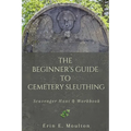 The Beginner's Guide to Cemetery Sleuthing: Scavenger Hunt & Workbook