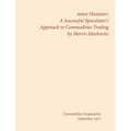 Amos Hostetter: A Successful Speculator's Approach to Commodities Trading