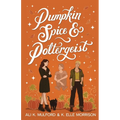 Pumpkin Spice and Poltergeist: A cozy sapphic paranormal rom-com