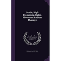 Static, High Frequency, Radio, Photo and Radium Therapy