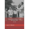 Historia de la Música Coral en Puerto Rico: (1519-2016)