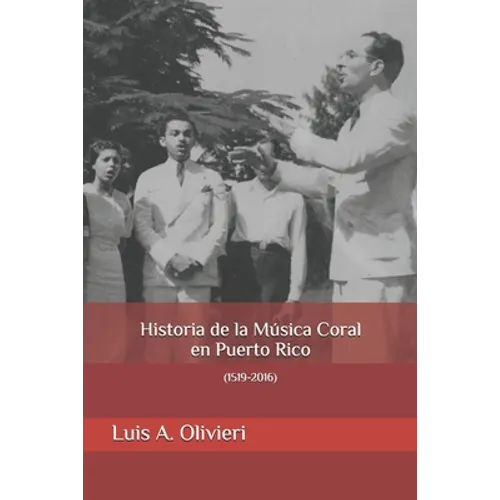 Historia de la Música Coral en Puerto Rico: (1519-2016)