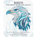 Birds Coloring Book For Adults: An Adult Coloring Book Of 40 Birds in a Range of Styles and Ornate Patterns