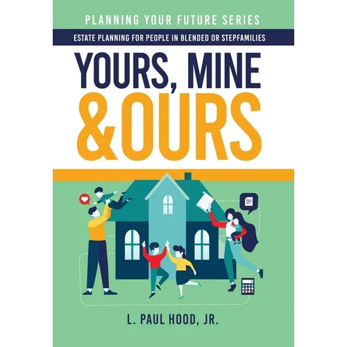 Yours, Mine & Ours: Estate Planning for People in Blended or Stepfamilies