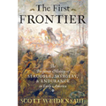 The First Frontier: The Forgotten History of Struggle, Savagery, and Endurance in Early America