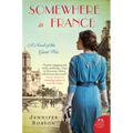 Somewhere in France: A Novel of the Great War