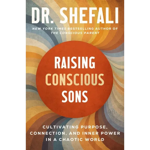 Raising Conscious Sons: Cultivating Purpose, Connection, and Inner Power in a Chaotic World