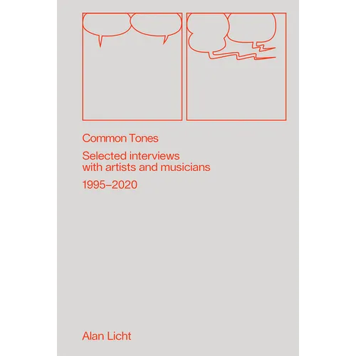 Common Tones: Selected Interviews with Artists and Musicians 1995-2020