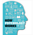 How Psychology Works: The Facts Visually Explained