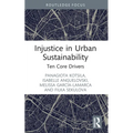 Injustice in Urban Sustainability: Ten Core Drivers